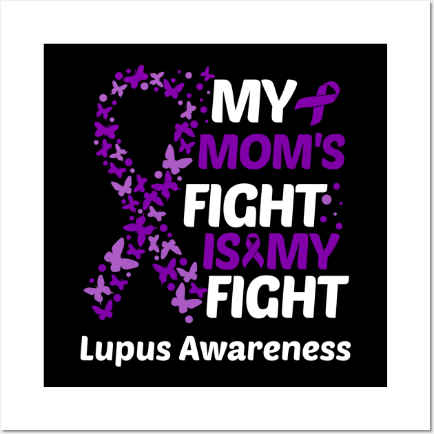 My Moms Fight Is My Fight Lupus Awareness Wall Art by Geek-Down-Apparel